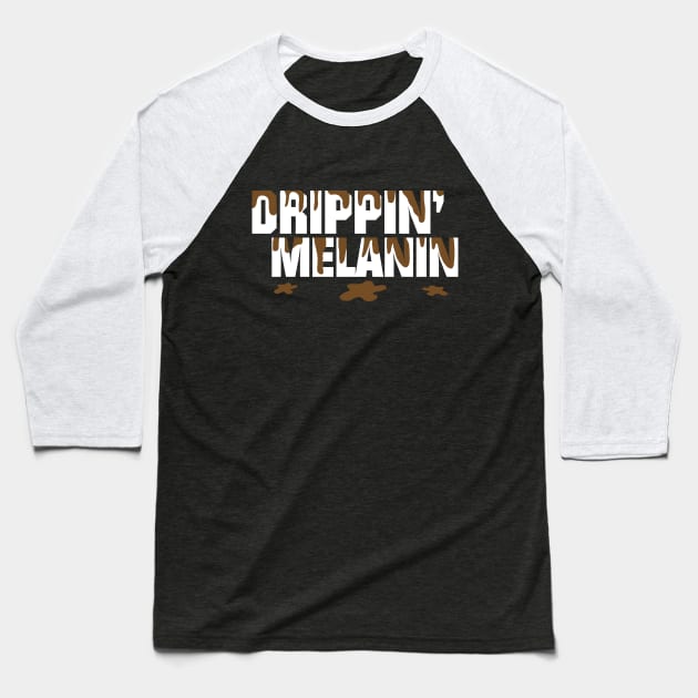 Drippin' Melanin Baseball T-Shirt by blackartmattersshop